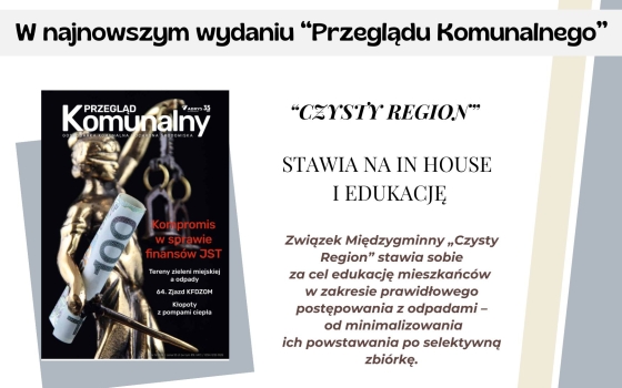 „Czysty Region” stawia na in house i edukację - artykuł w "Przeglądzie Komunalnym"