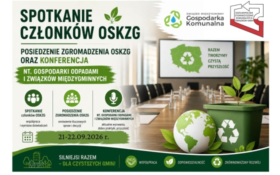 Spotkanie Członków OSKZG, Posiedzenie Zgromadzenia OSKZG oraz konferencja nt. gospodarki odpadami i związków międzygminnych